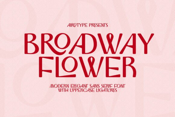 Broadway Flower: Where Modern Sans Serif Meets Effortless Elegance